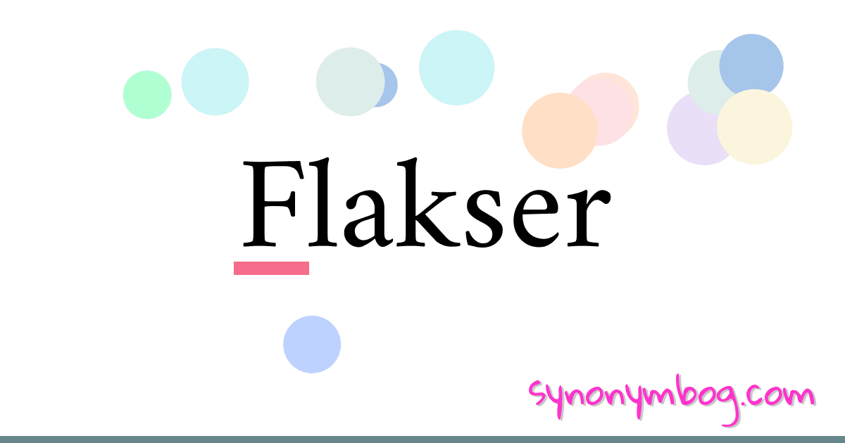 Flakser synonymer krydsord betyder forklaring og brug