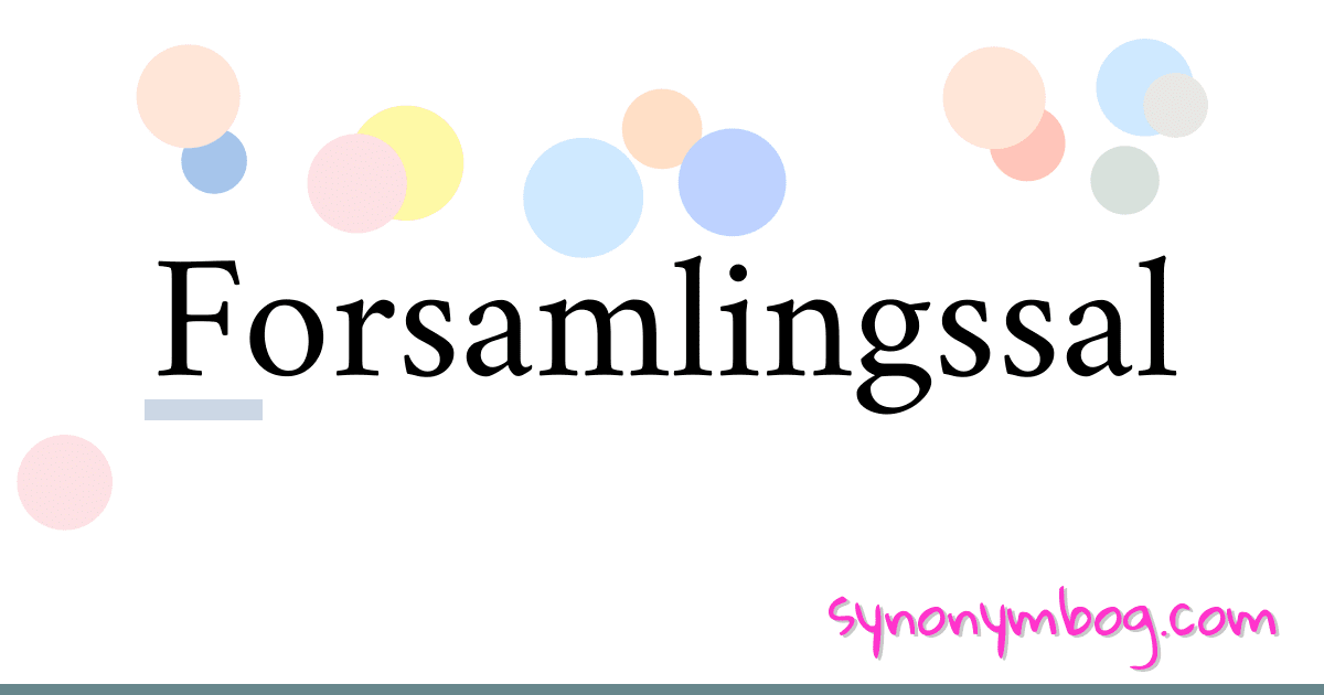 Forsamlingssal synonymer krydsord betyder forklaring og brug