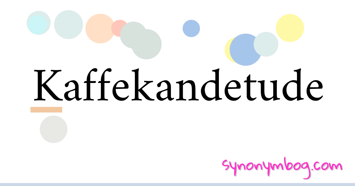 Kaffekandetude synonymer krydsord betyder forklaring og brug