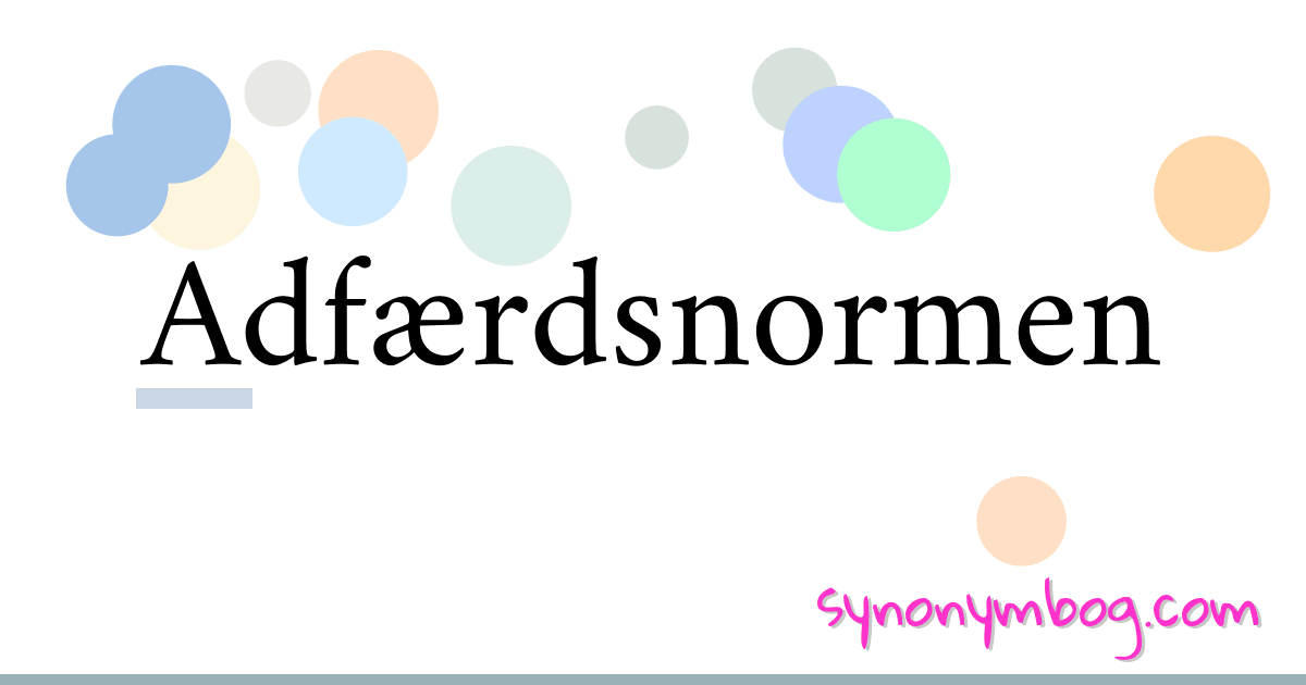 Adfærdsnormen synonymer krydsord betyder forklaring og brug