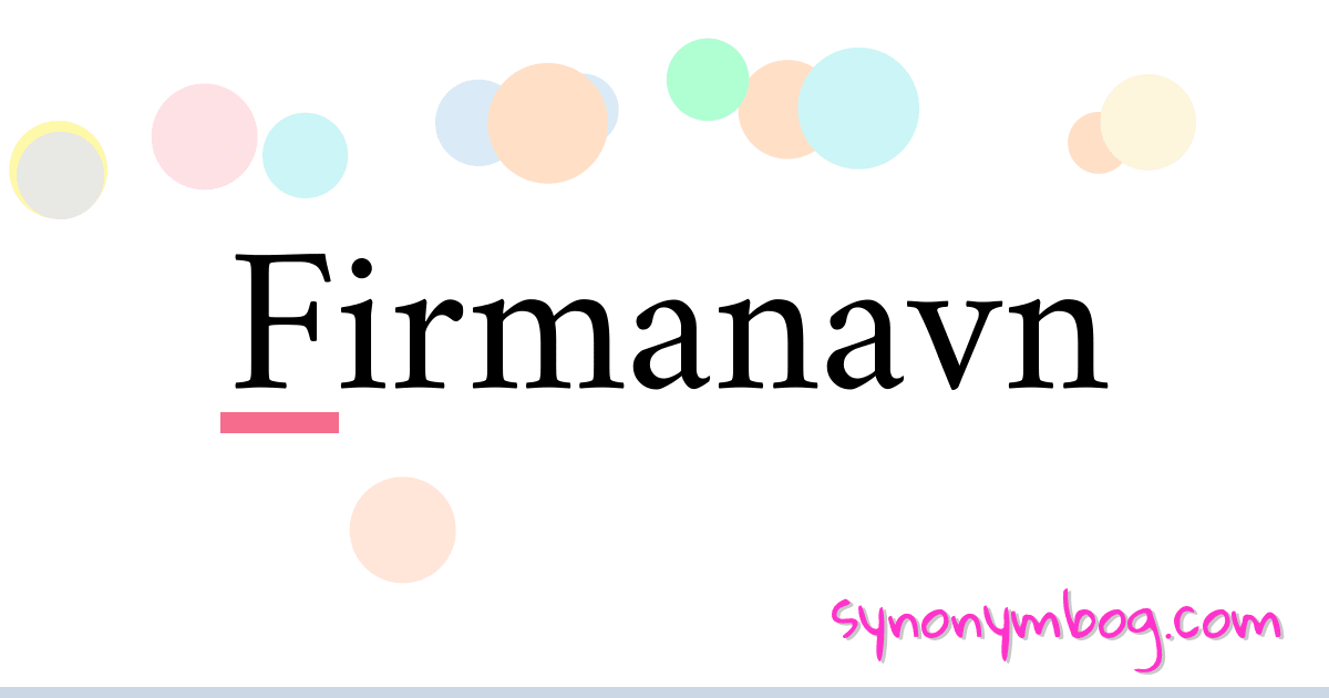 Firmanavn synonymer krydsord betyder forklaring og brug