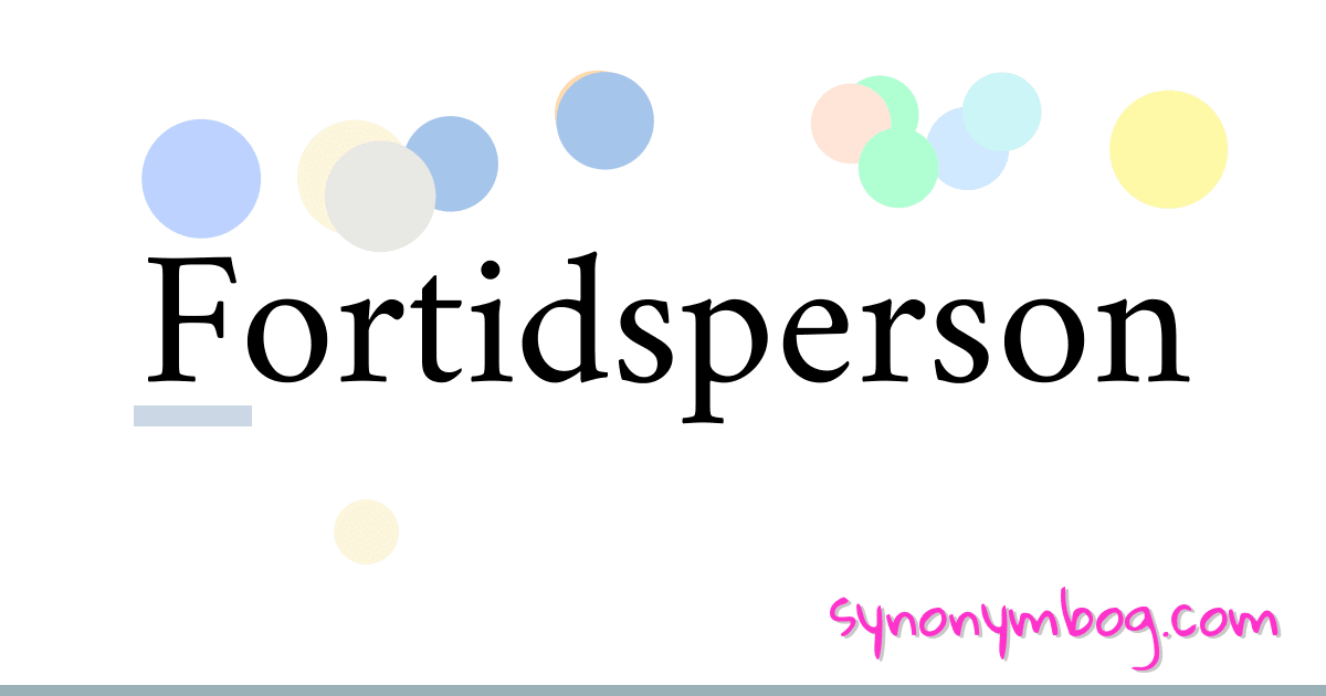 Fortidsperson synonymer krydsord betyder forklaring og brug