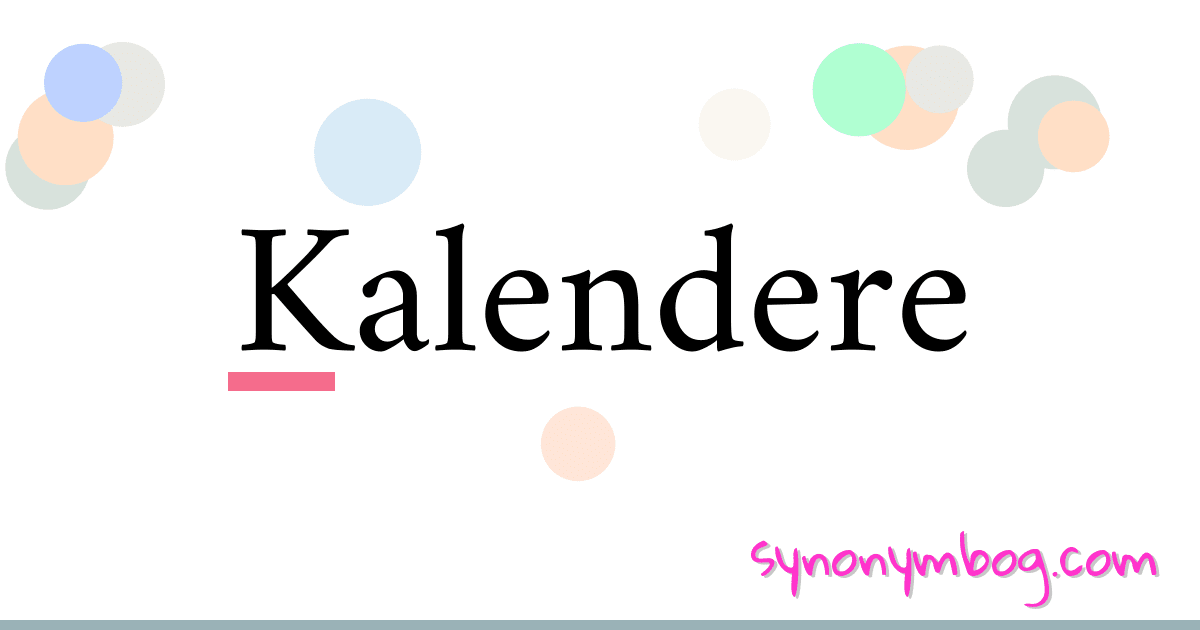 Kalendere synonymer krydsord betyder forklaring og brug