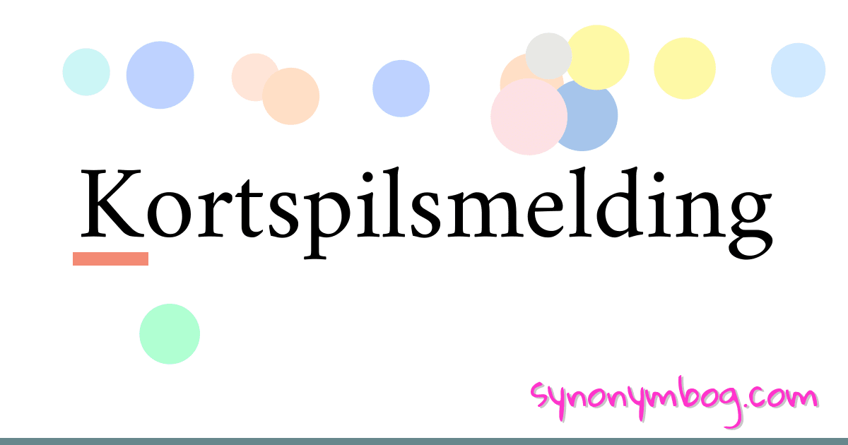 Kortspilsmelding synonymer krydsord betyder forklaring og brug
