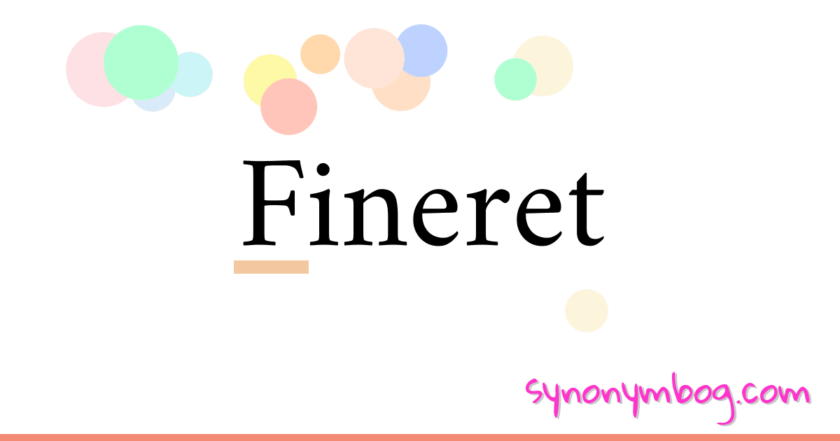 Fineret synonymer krydsord betyder forklaring og brug