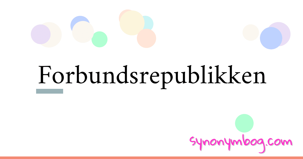 Forbundsrepublikken synonymer krydsord betyder forklaring og brug