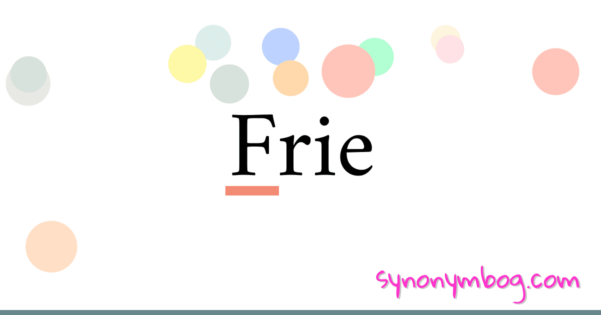 Frie synonymer krydsord betyder forklaring og brug