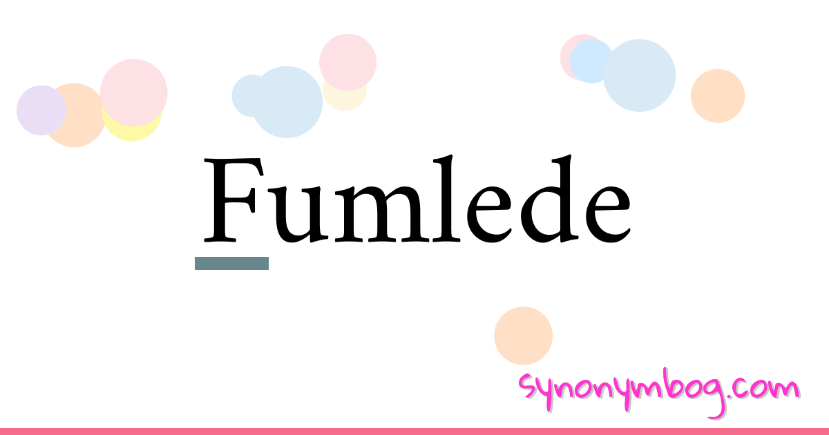 Fumlede synonymer krydsord betyder forklaring og brug