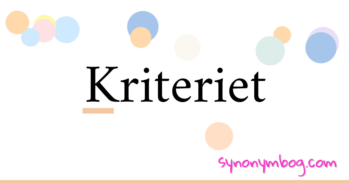 Kriteriet synonymer krydsord betyder forklaring og brug