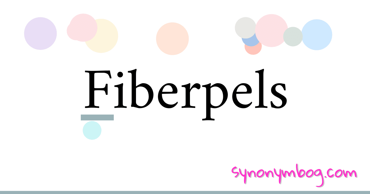 Fiberpels synonymer krydsord betyder forklaring og brug