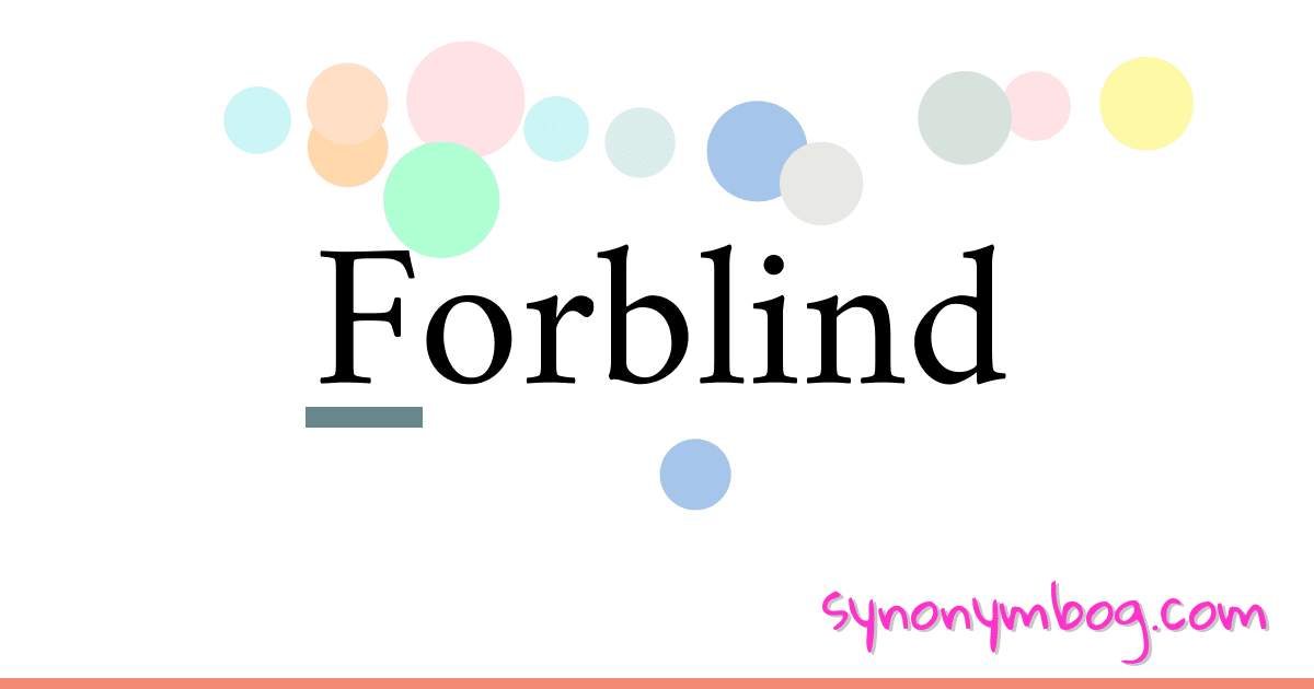 Forblind synonymer krydsord betyder forklaring og brug