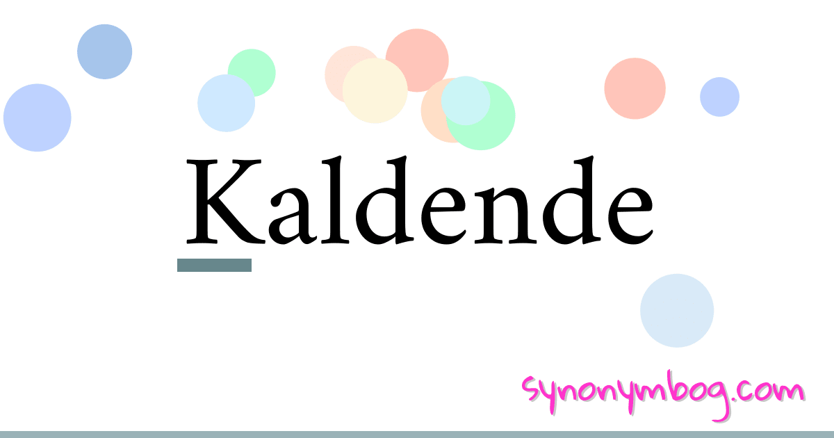 Kaldende synonymer krydsord betyder forklaring og brug