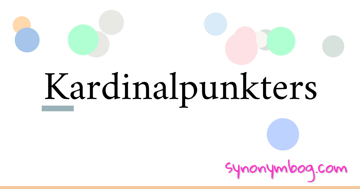 Kardinalpunkters synonymer krydsord betyder forklaring og brug