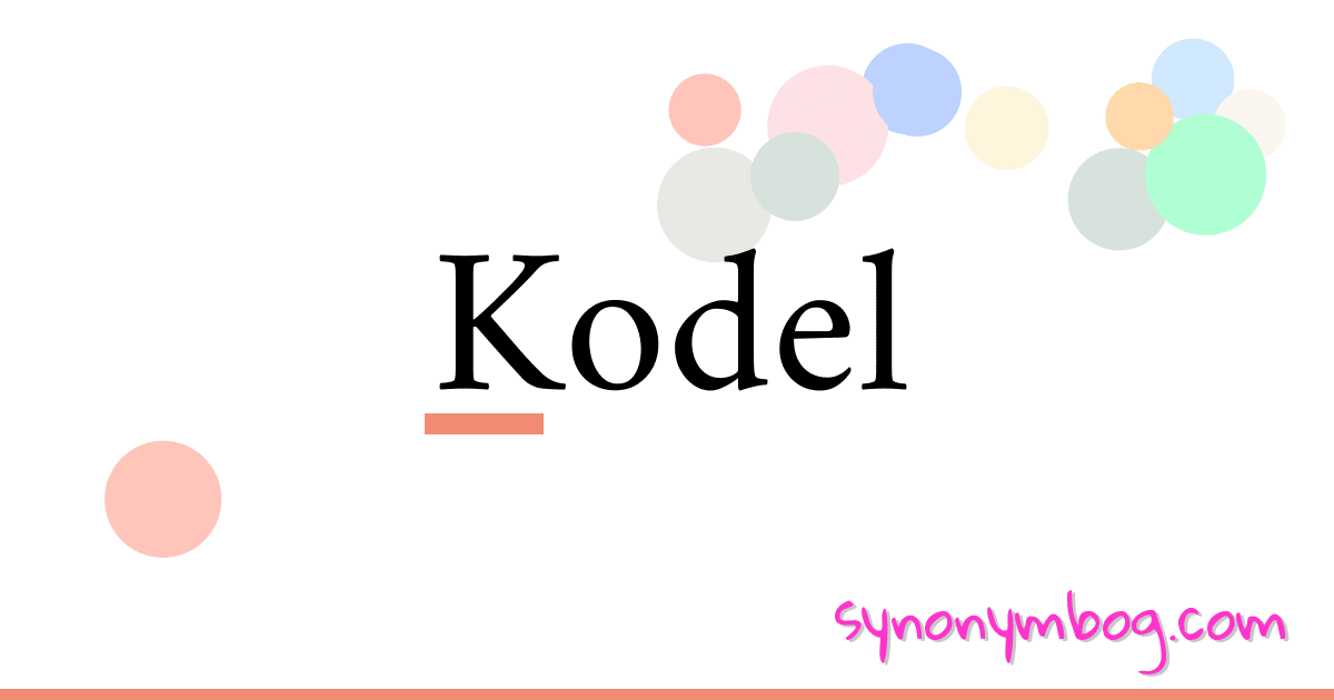 Kodel synonymer krydsord betyder forklaring og brug