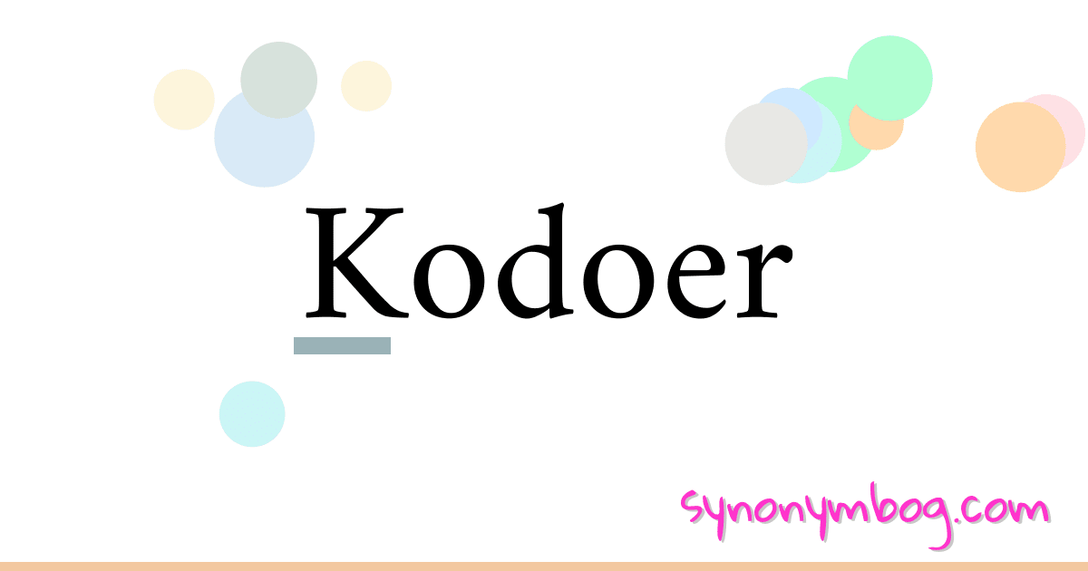Kodoer synonymer krydsord betyder forklaring og brug