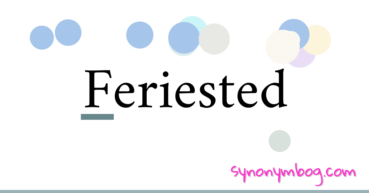 Feriested synonymer krydsord betyder forklaring og brug