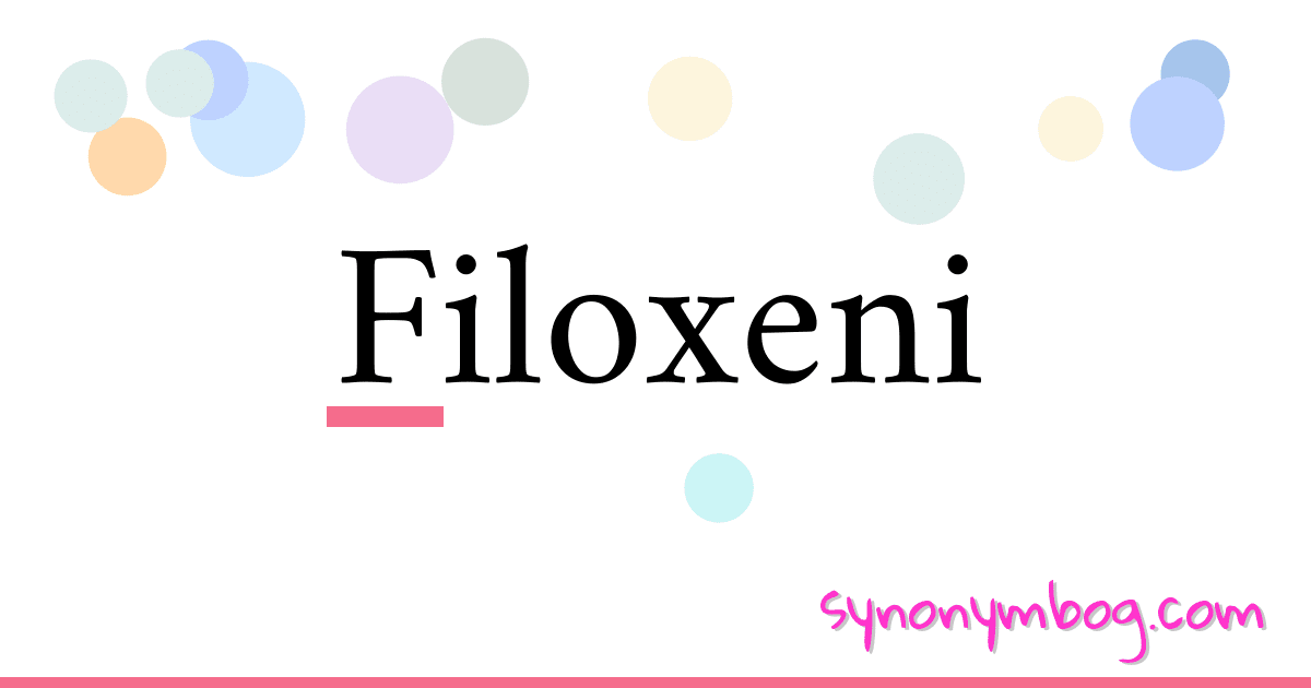 Filoxeni synonymer krydsord betyder forklaring og brug