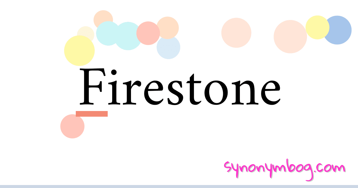 Firestone synonymer krydsord betyder forklaring og brug