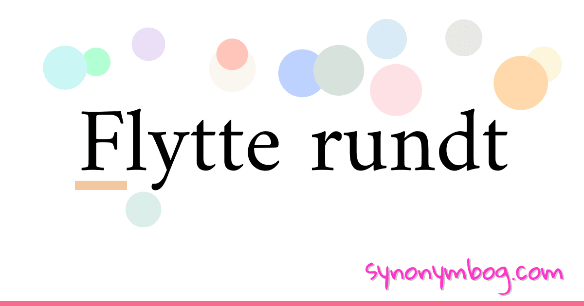 Flytte rundt synonymer krydsord betyder forklaring og brug