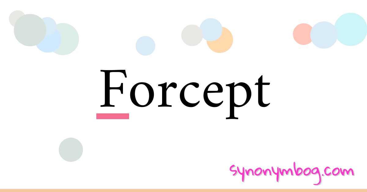Forcept synonymer krydsord betyder forklaring og brug