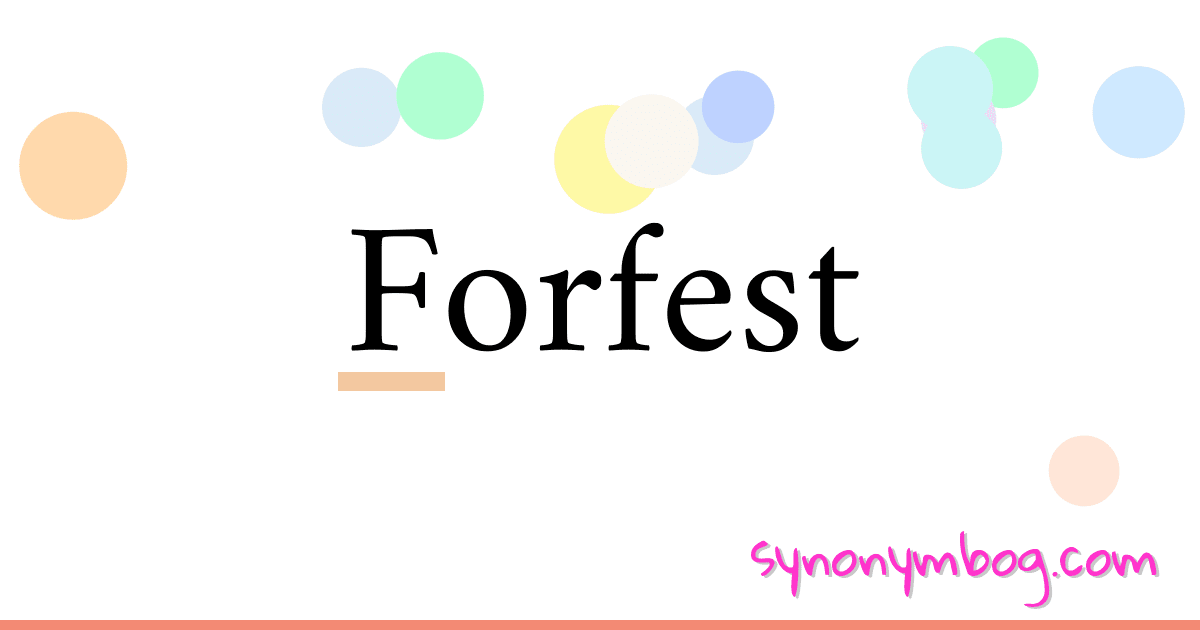 Forfest synonymer krydsord betyder forklaring og brug