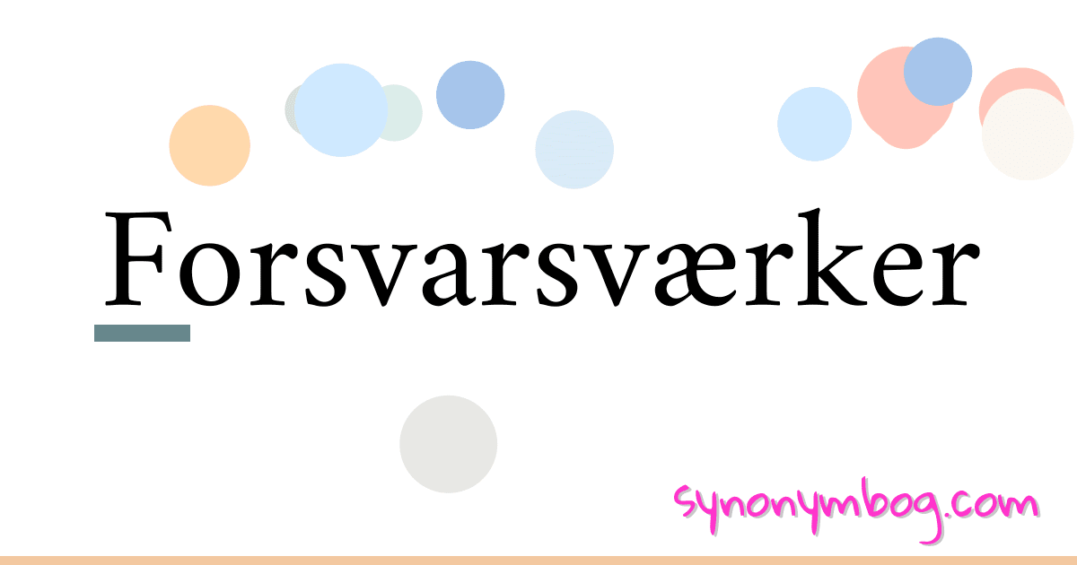 Forsvarsværker synonymer krydsord betyder forklaring og brug