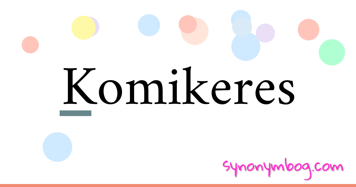 Komikeres synonymer krydsord betyder forklaring og brug