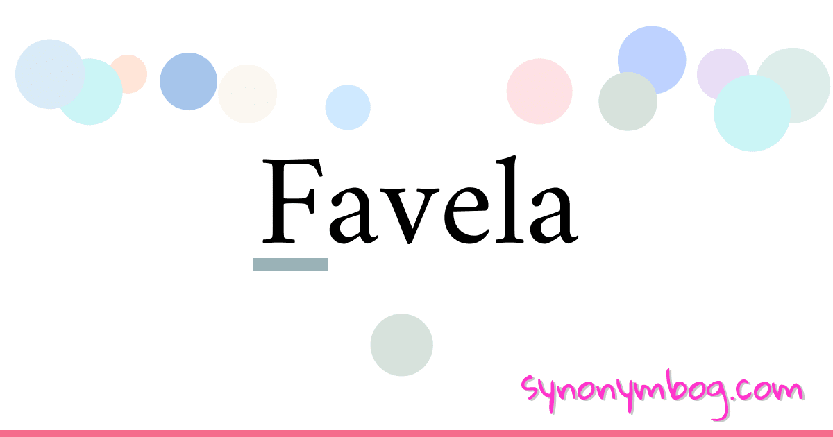 Favela synonymer krydsord betyder forklaring og brug