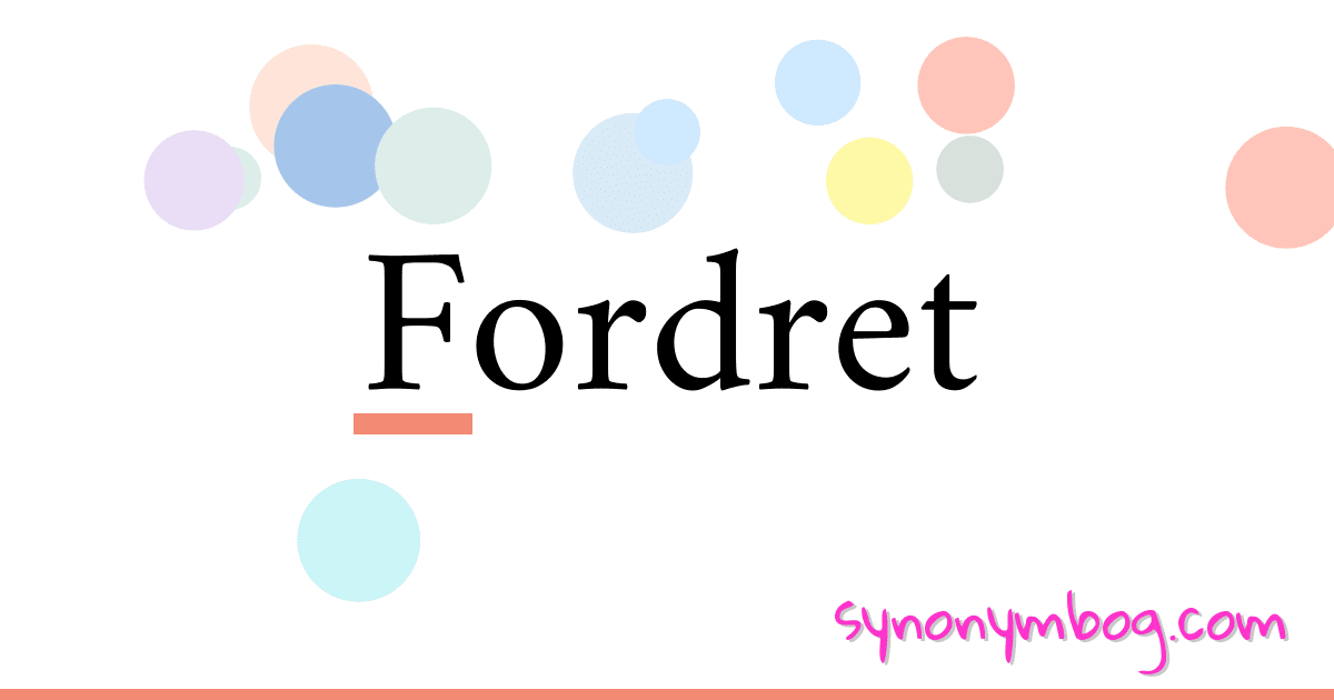 Fordret synonymer krydsord betyder forklaring og brug