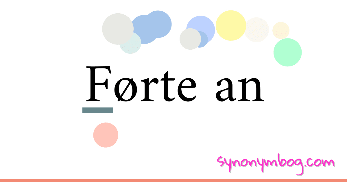Førte an synonymer krydsord betyder forklaring og brug