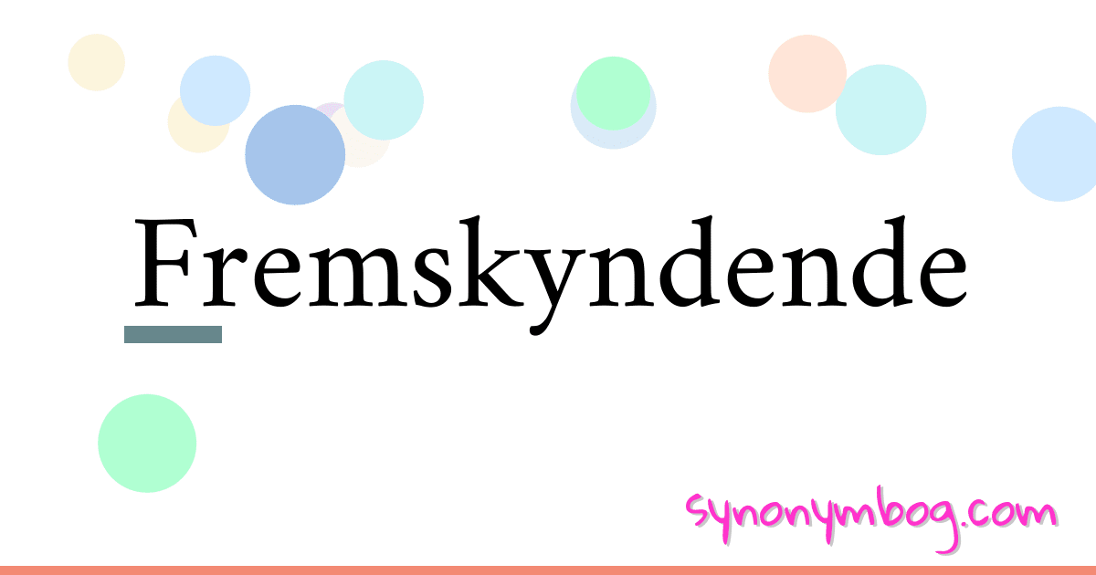 Fremskyndende synonymer krydsord betyder forklaring og brug