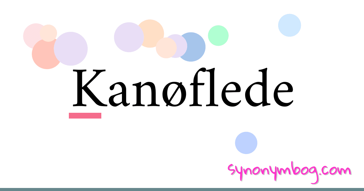 Kanøflede synonymer krydsord betyder forklaring og brug