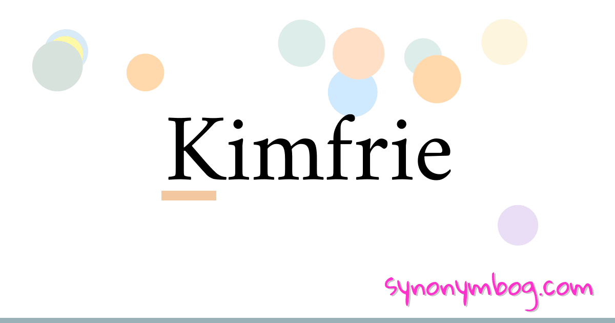 Kimfrie synonymer krydsord betyder forklaring og brug
