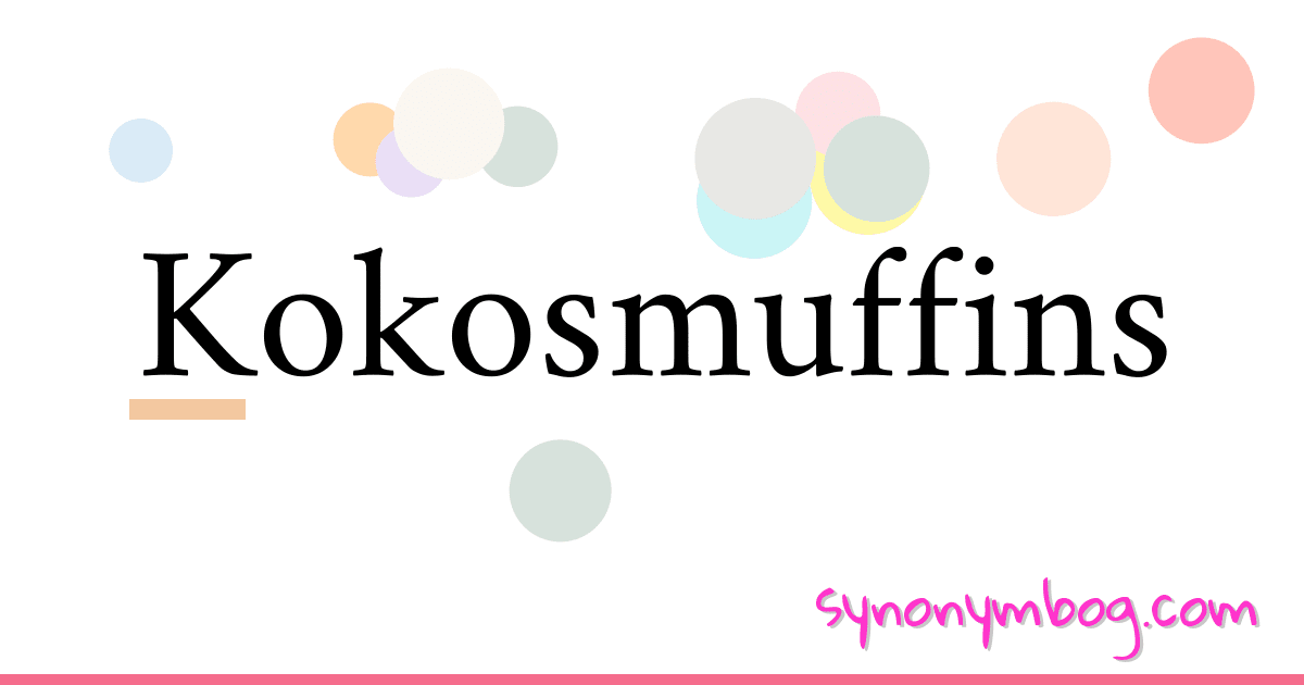 Kokosmuffins synonymer krydsord betyder forklaring og brug
