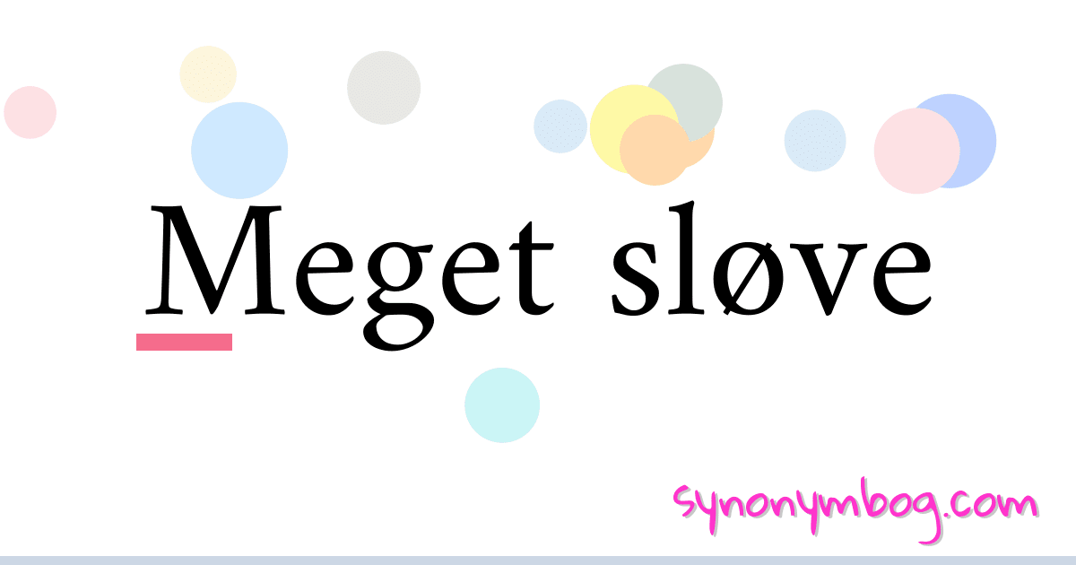 Meget sløve synonymer krydsord betyder forklaring og brug