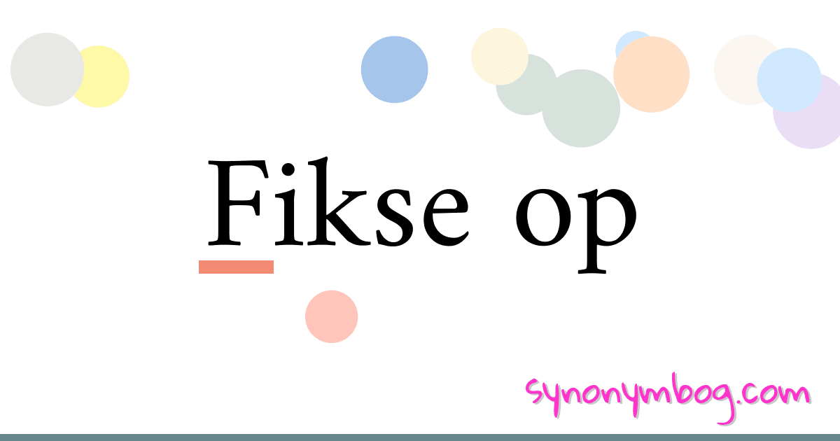 Fikse op synonymer krydsord betyder forklaring og brug