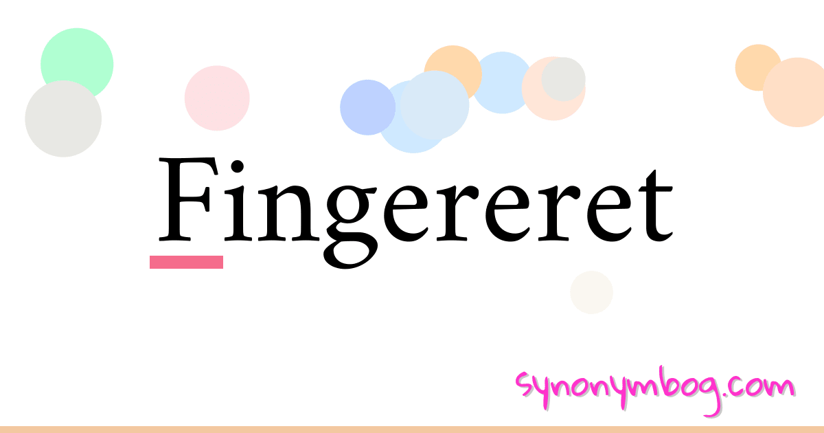 Fingereret synonymer krydsord betyder forklaring og brug