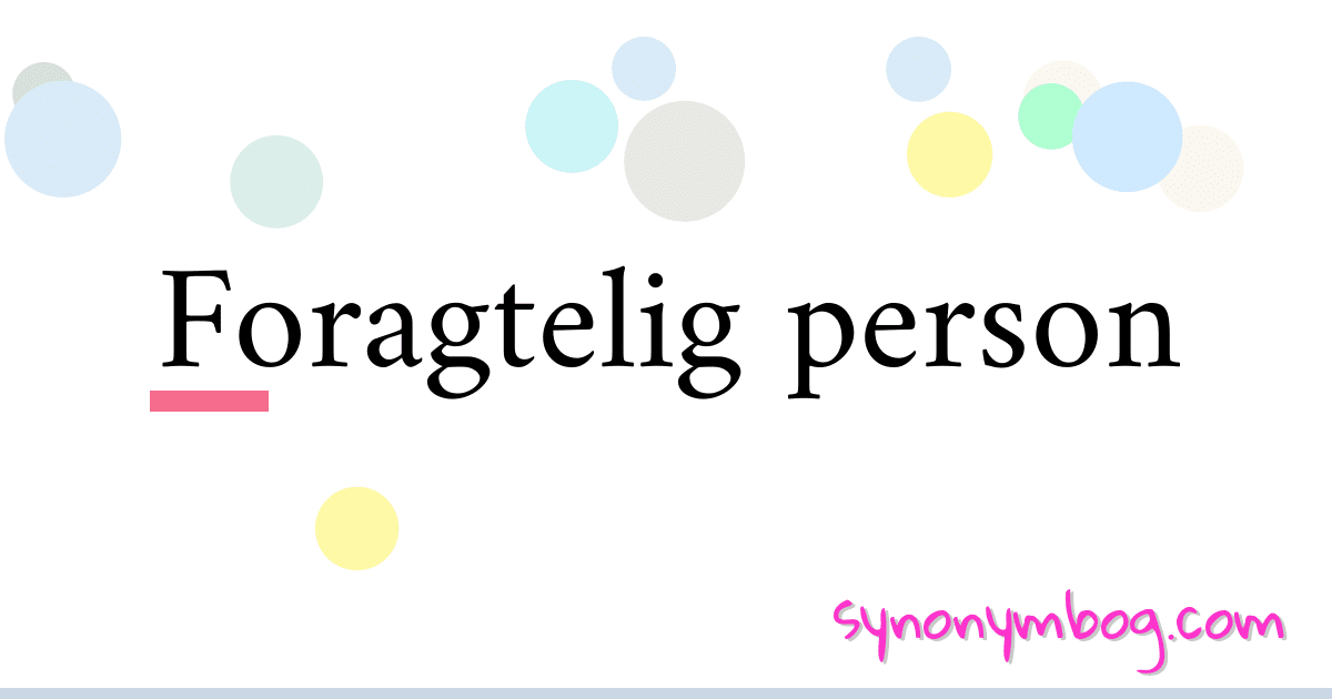 Foragtelig person synonymer krydsord betyder forklaring og brug
