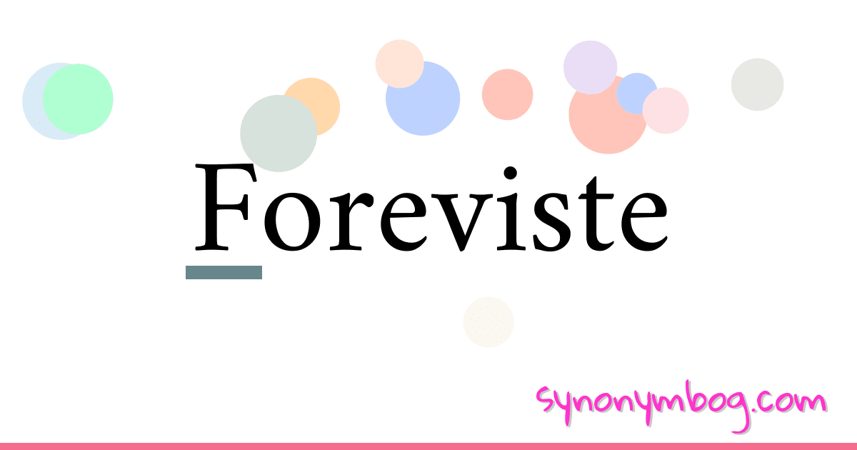 Foreviste synonymer krydsord betyder forklaring og brug