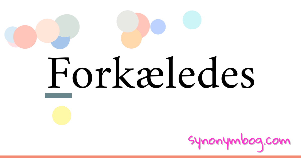 Forkæledes synonymer krydsord betyder forklaring og brug