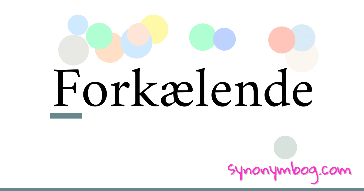 Forkælende synonymer krydsord betyder forklaring og brug