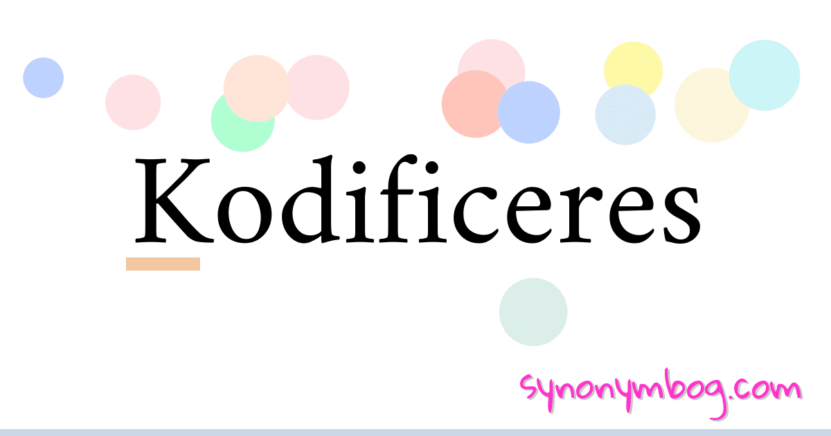 Kodificeres synonymer krydsord betyder forklaring og brug