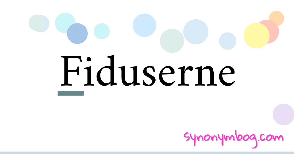 Fiduserne synonymer krydsord betyder forklaring og brug
