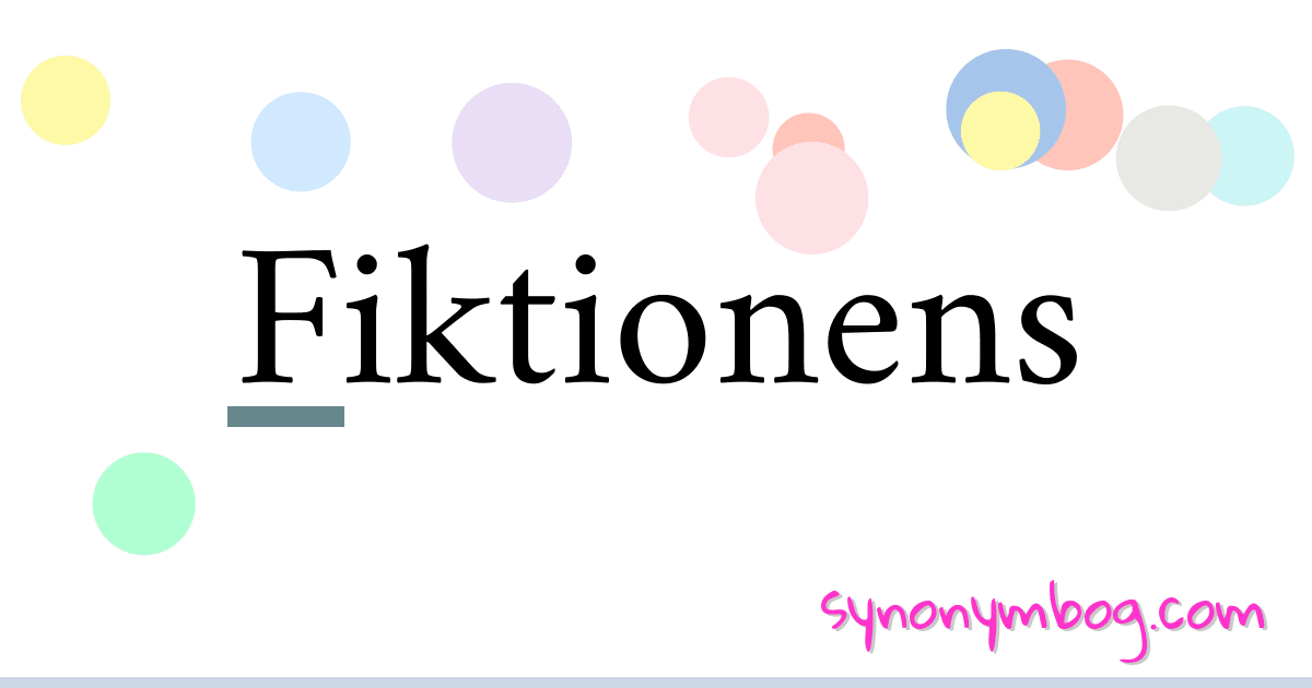 Fiktionens synonymer krydsord betyder forklaring og brug