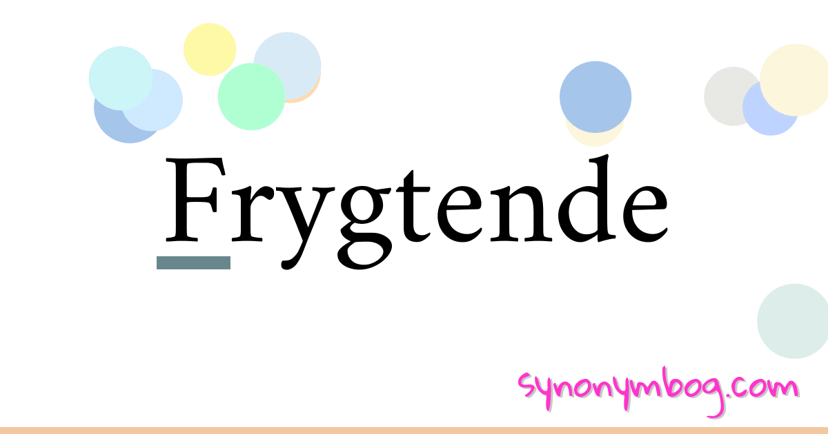 Frygtende synonymer krydsord betyder forklaring og brug