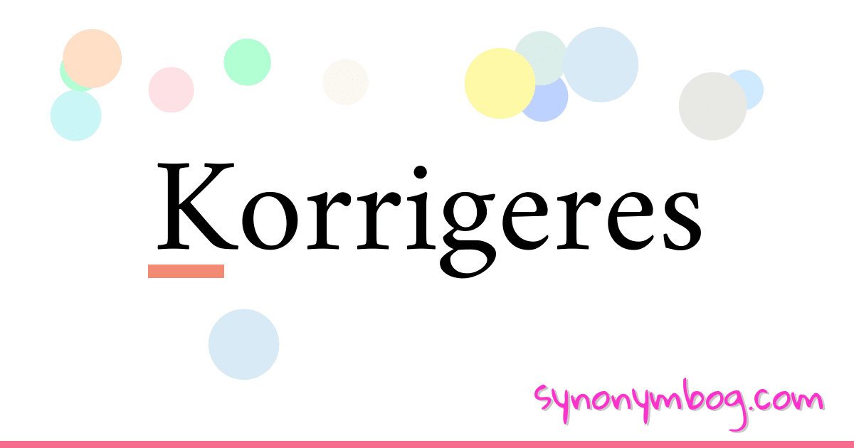 Korrigeres synonymer krydsord betyder forklaring og brug