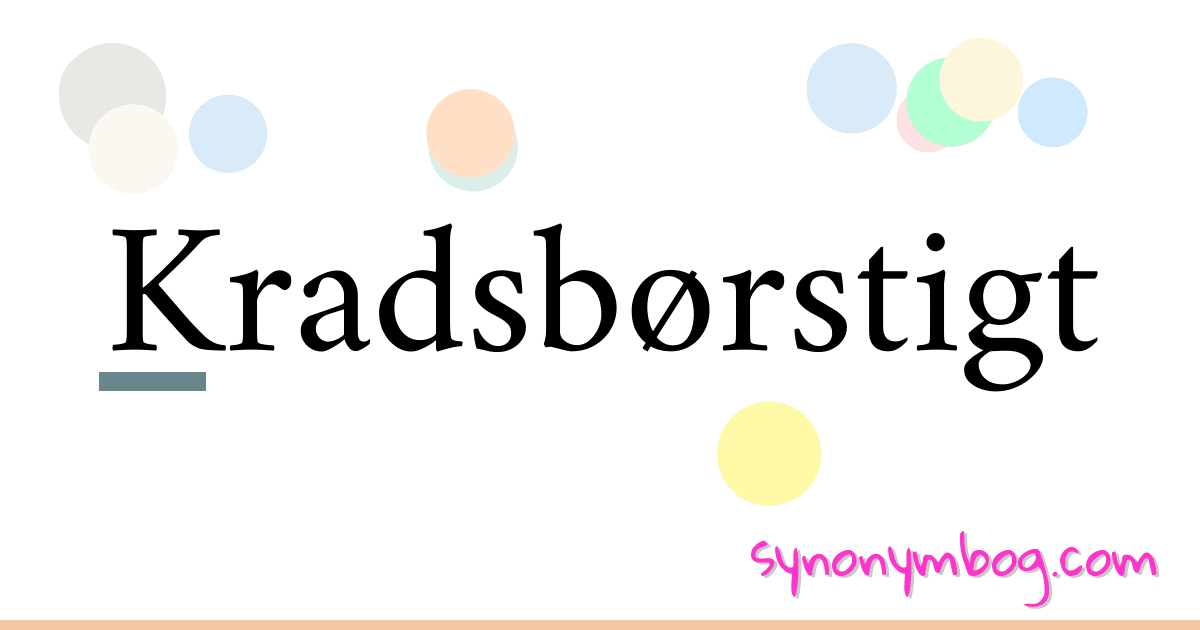 Kradsbørstigt synonymer krydsord betyder forklaring og brug