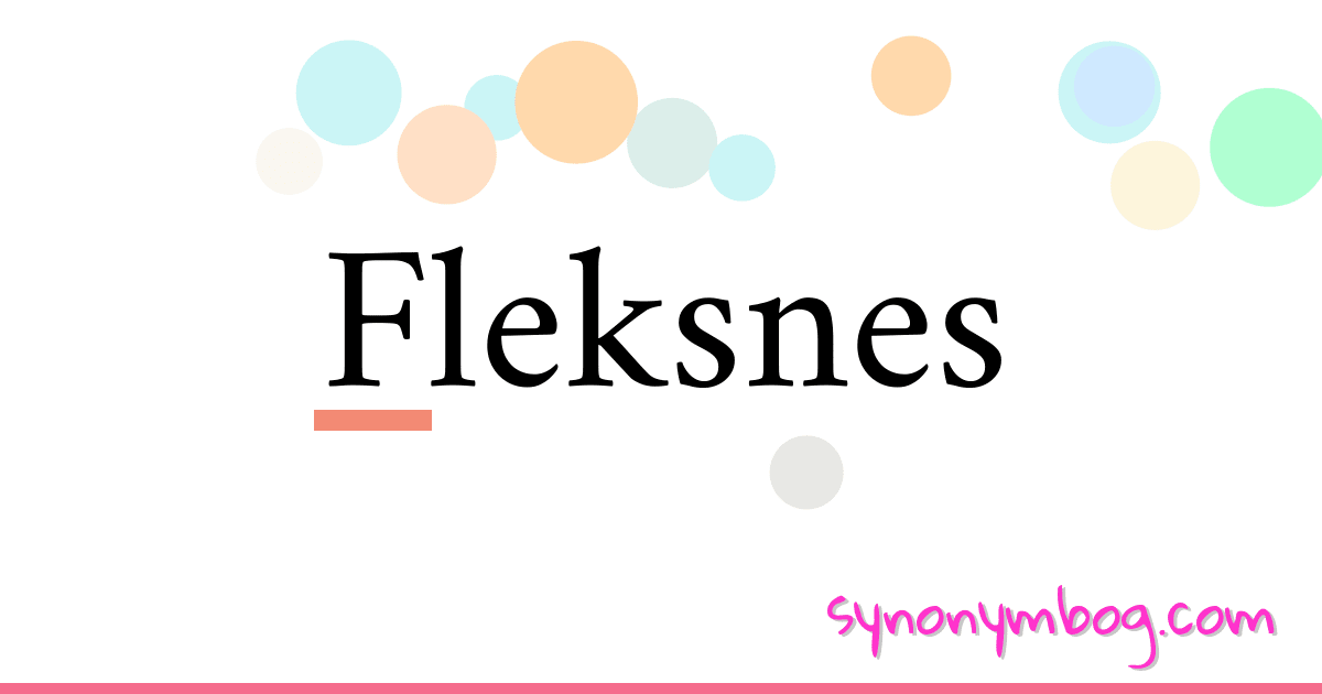 Fleksnes synonymer krydsord betyder forklaring og brug