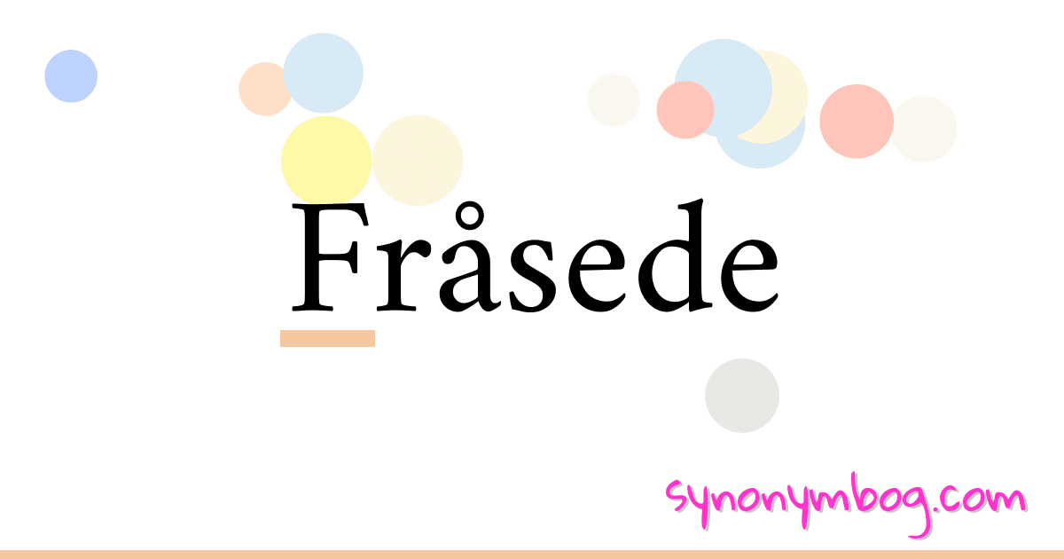 Fråsede synonymer krydsord betyder forklaring og brug