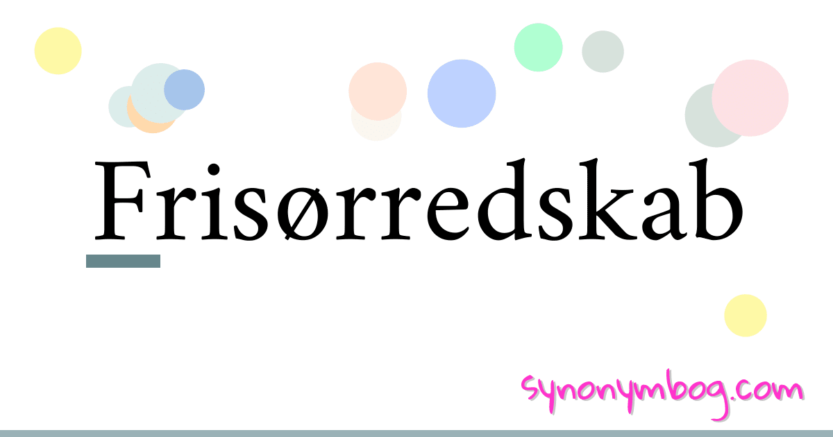 Frisørredskab synonymer krydsord betyder forklaring og brug